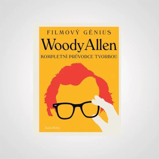 Woody Allen – filmový génius – Jason Bailey